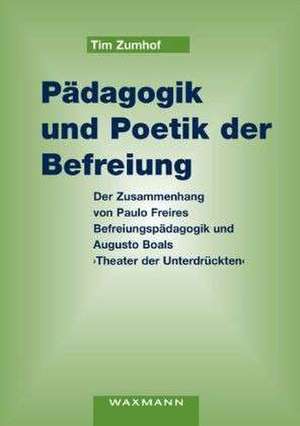 Pädagogik und Poetik der Befreiung de Tim Zumhof