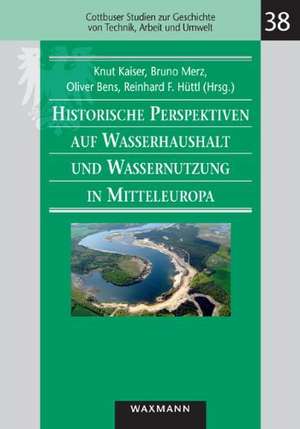 Historische Perspektiven auf Wasserhaushalt und Wassernutzung in Mitteleuropa de Knut Kaiser