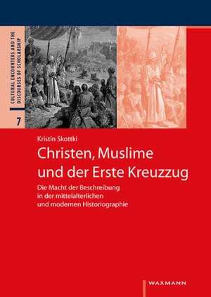 Christen, Muslime und der Erste Kreuzzug de Kristin Skottki