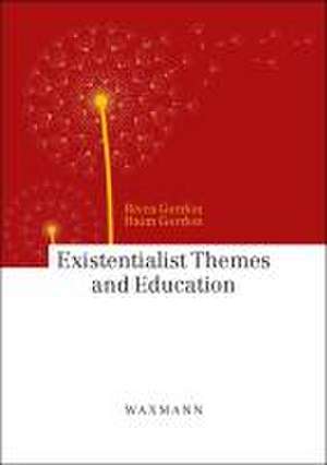 Existentialist Themes and Education de Rivca Gordon