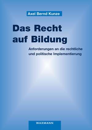 Das Recht auf Bildung de Axel Bernd Kunze