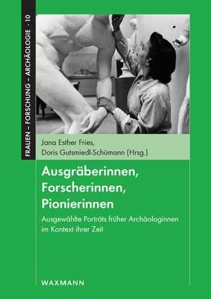 Ausgräberinnen, Forscherinnen, Pionierinnen de Jana Esther Fries