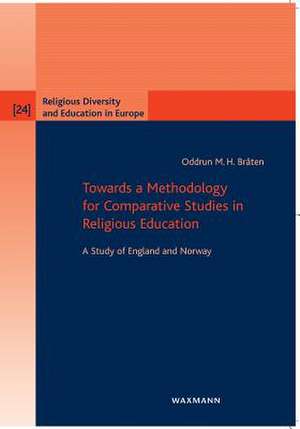 Towards a Methodology for Comparative Studies in Religious Education de Oddrun M. H. Bråten