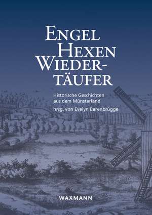 Engel, Hexen, Wiedertäufer de Evelyn Barenbrügge