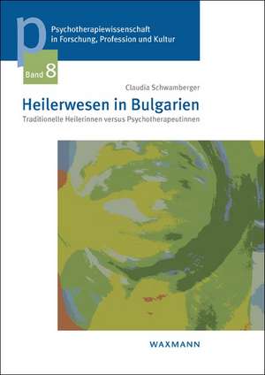 Heilerwesen in Bulgarien de Claudia Schwamberger