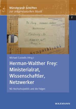 Herman-Walter Frey: Ministerialrat, Wissenschaftler, Netzwerker de Michael Custodis