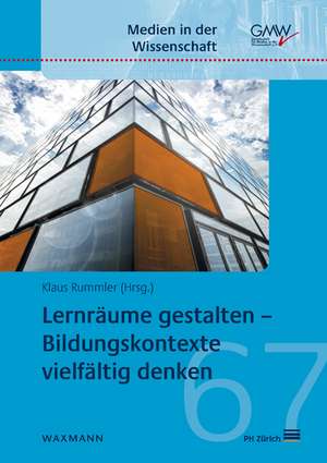 Lernräume gestalten - Bildungskontexte vielfältig denken de Klaus Rummler