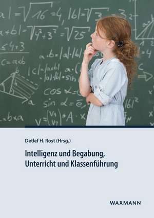 Intelligenz und Begabung, Unterricht und Klassenführung de Detlef H. Rost