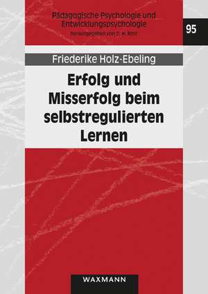 Erfolg und Misserfolg beim selbstregulierten Lernen de Friederike Holz-Ebeling