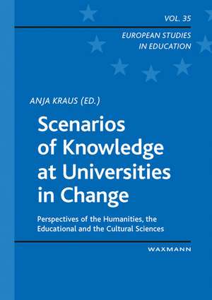 Scenarios of Knowledge at Universities in Change de Anja Kraus