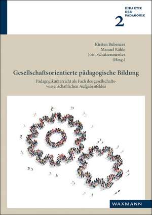 Gesellschaftsorientierte pädagogische Bildung de Kirsten Bubenzer