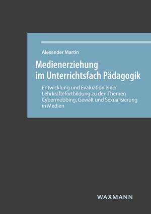 Medienerziehung im Unterrichtsfach Pädagogik de Alexander Martin