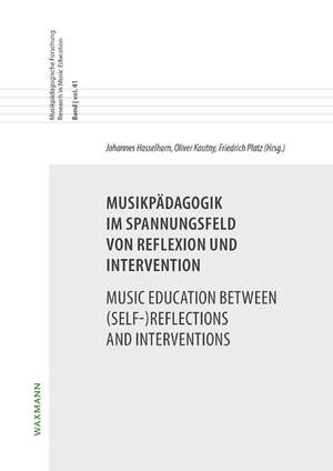 Musikpädagogik im Spannungsfeld von Reflexion und InterventionMusic Education between (Self-)Reflections and Interventions de Johannes Hasselhorn