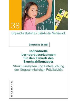 Individuelle Lernvorausstzungen für den Erwerb des Bruchzahlkonzepts de Constanze Schadl