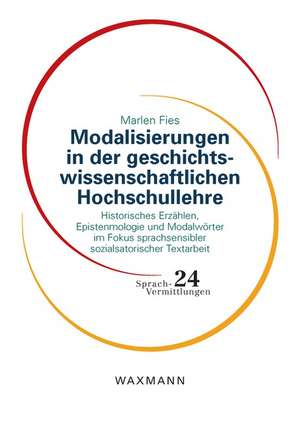 Modalisierungen in der geschichtswissenschaftlichen Hochschullehre de Marlen Fies