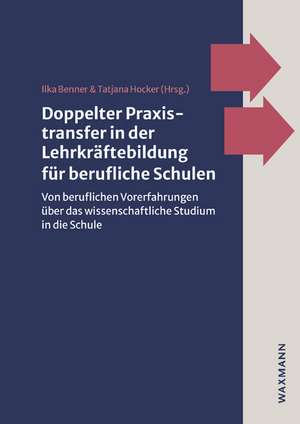 Doppelter Praxistransfer in der Lehrkräftebildung für berufliche Schulen de Ilka Benner