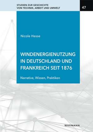 Windenergienutzung in Deutschland und Frankreich seit 1876 de Nicole Hesse