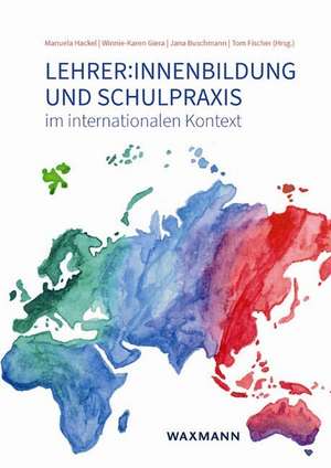 Lehrer:innenbildung und Schulpraxis im internationalen Kontext de Manuela Hackel