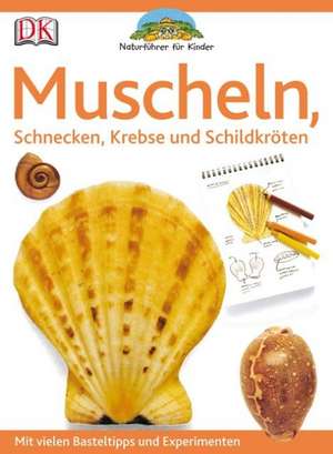 Naturführer für Kinder. Muscheln, Schnecken, Krebse und Schildkröten de Jennifer Coldrey