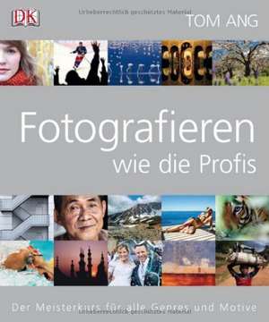 Fotografieren wie die Profis de Tom Ang