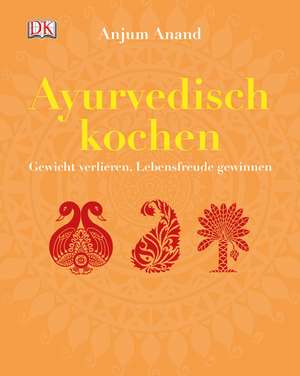 Ayurvedisch kochen de Anjum Anand