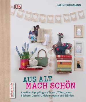 Aus Alt mach Schön de Sabine Bohlmann