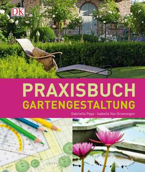 Praxisbuch Gartengestaltung de Gabriella Pape