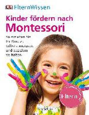 ElternWissen. Kinder fördern nach Montessori de Tim Seldin