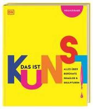 Das ist Kunst! Alles über berühmte Gemälde und Skulpturen de DK Verlag - Kids