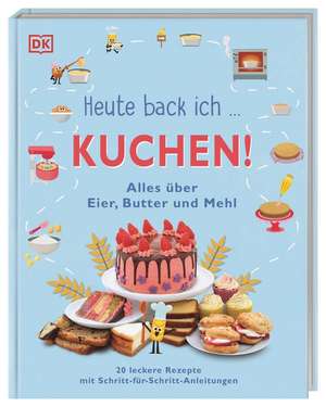 Heute back ich ... Kuchen! de DK Verlag - Kids