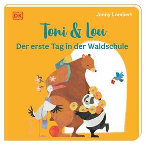 Toni & Lou. Der erste Tag in der Waldschule de Jonny Lambert