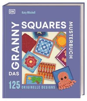 Das Granny Squares Musterbuch de Katy Mitchell