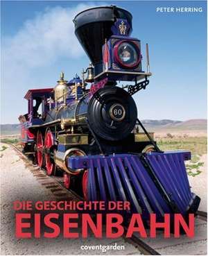 Die Geschichte der Eisenbahn de Peter Herring