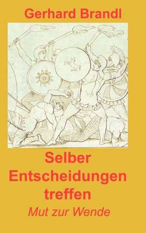 Selber Entscheidungen treffen de Gerhard Brandl