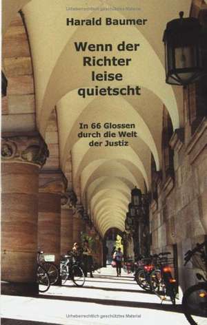 Wenn der Richter leise quietscht de Harald Baumer