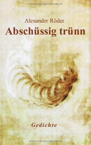 Abschüssig trünn de Alexander Röder