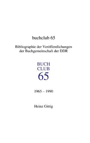 Buchclub 65. Bibliographie de Heinz Gittig