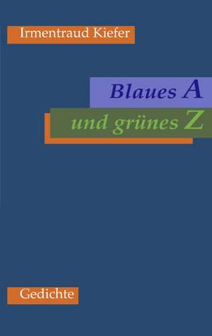 Blaues A und grünes Z de Irmentraud Kiefer