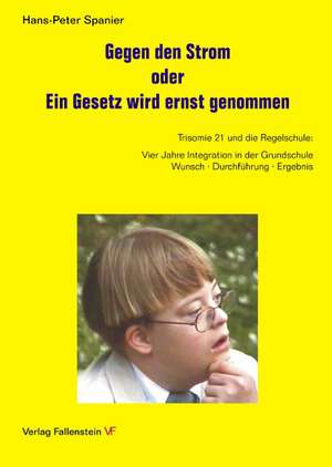 Gegen den Strom oder Ein Gesetz wird ernst genommen de Hans-Peter Spanier