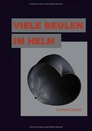 Viele Beulen im Helm de Gerhard Dengler