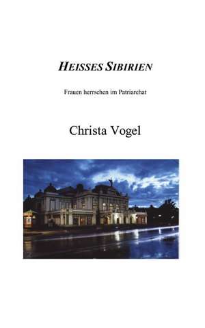 Heisses Sibirien de Christa Vogel