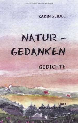 Naturgedanken, Gedichte de Karin Seidel