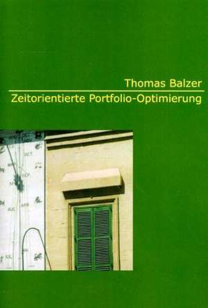 Zeitorientierte Portfolio-Optimierung de Thomas Balzer