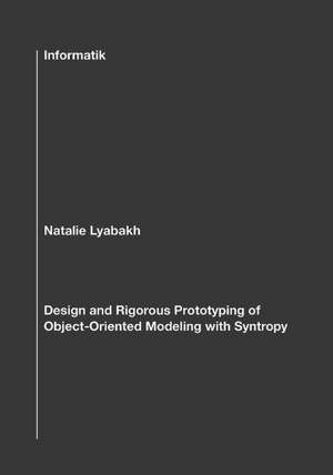 Design and Rigorous Prototyping of Object-Oriented Modeling with Syntropy de Natalie Lyabakh