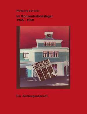 Im Konzentrationslager 1945 - 1950 de Wolfgang Schuster