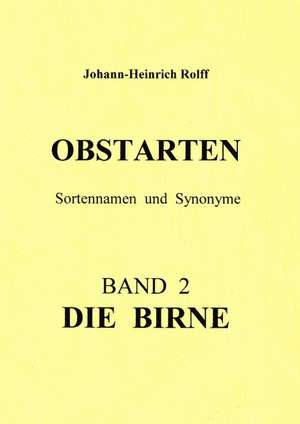 Obstarten Sortennamen und Synonyme de Johann - Heinrich Rolff