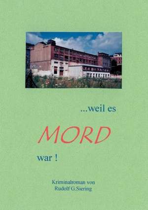 .. Weil es Mord war ! de Rudolf G. Siering