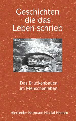 Geschichten, die das Leben schrieb de Alexander-Hermann-Nicolai Hansen