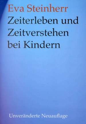 Zeiterleben und Zeitverstehen bei Kindern de Eva Steinherr