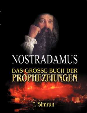 Nostradamus - Das große Buch der Prophezeiungen de T. Simrun